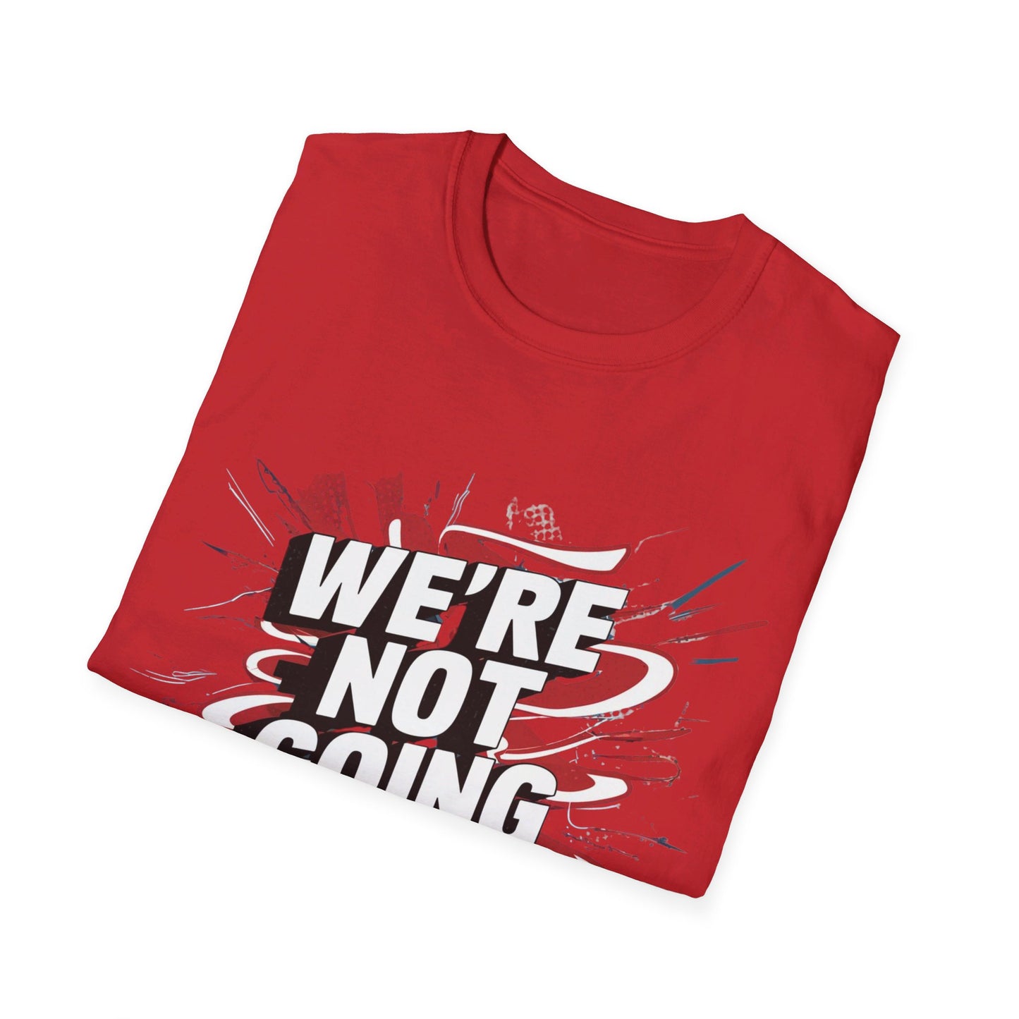 Were Not Going Back, Motivational Gildan 64000 T-Shirt, Inspirational Quote Tee