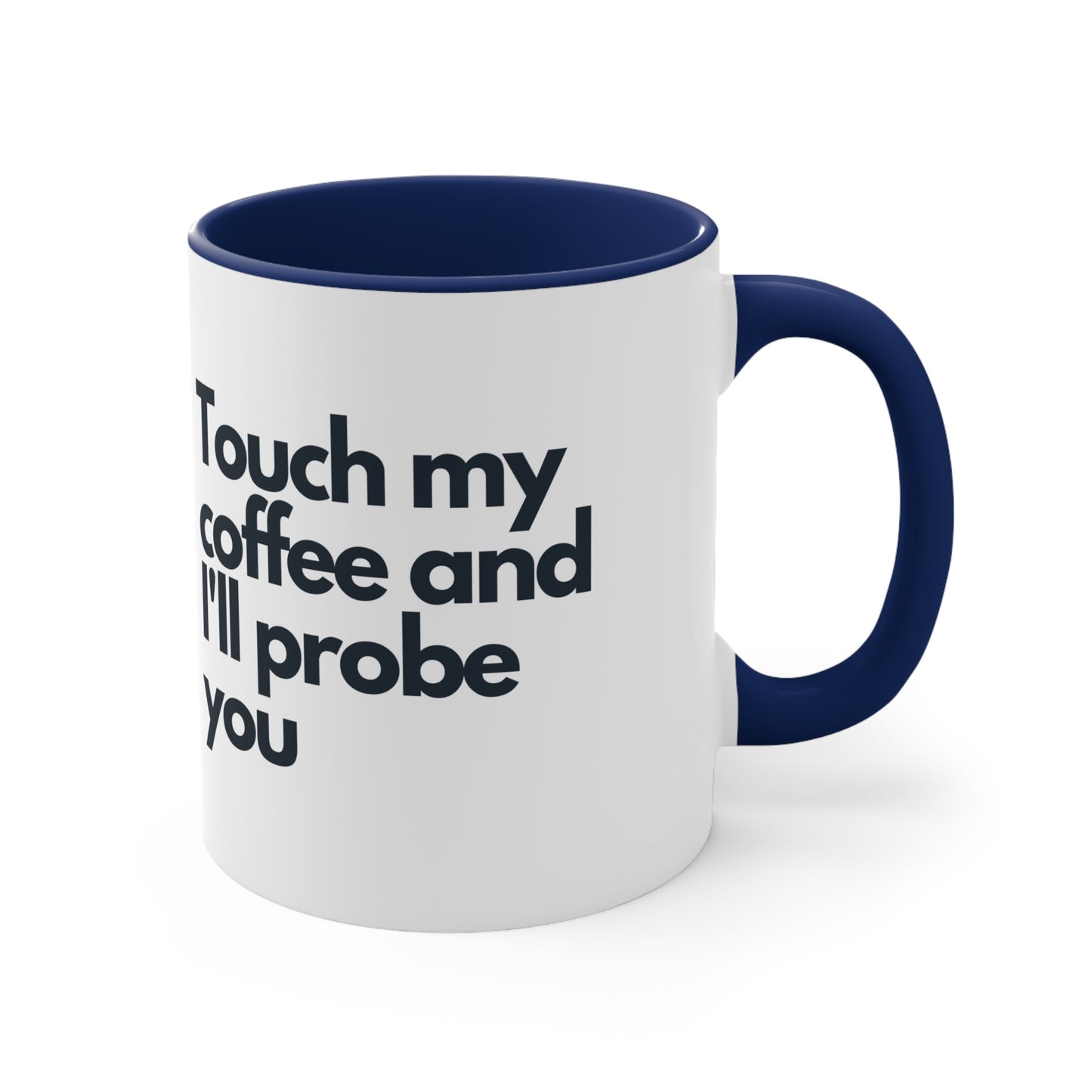 Alien with a smile Coffee Mug, 11oz - "Touch my coffee and I'll probe you"