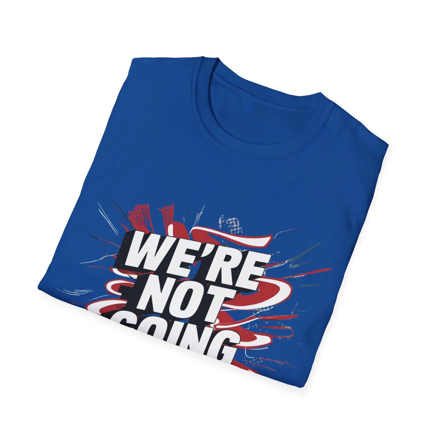 Were Not Going Back, Motivational Gildan 64000 T-Shirt, Inspirational Quote Tee