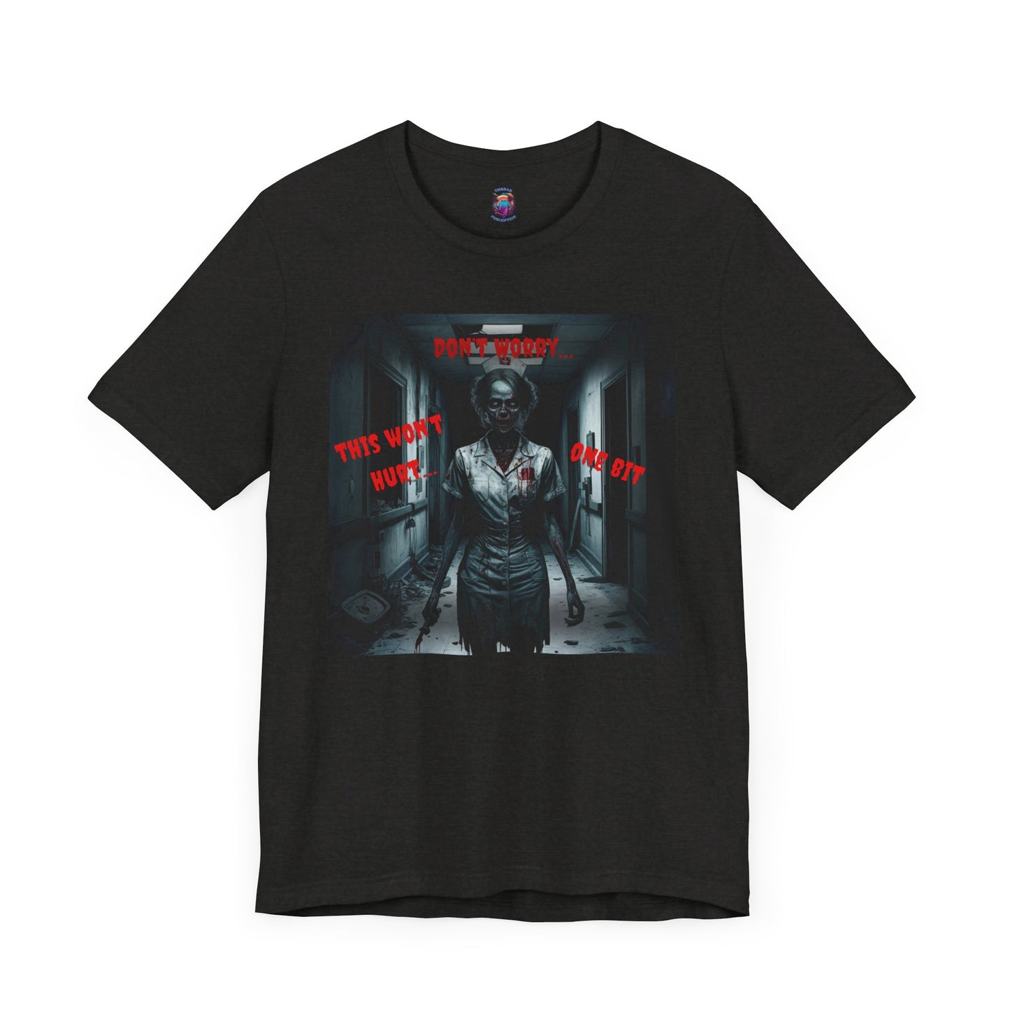 Zombie Nurse "Don't Worry... It Won't Hurt One Bit" Bella Canvas T-Shirt - Creepy Halloween Horror Tee