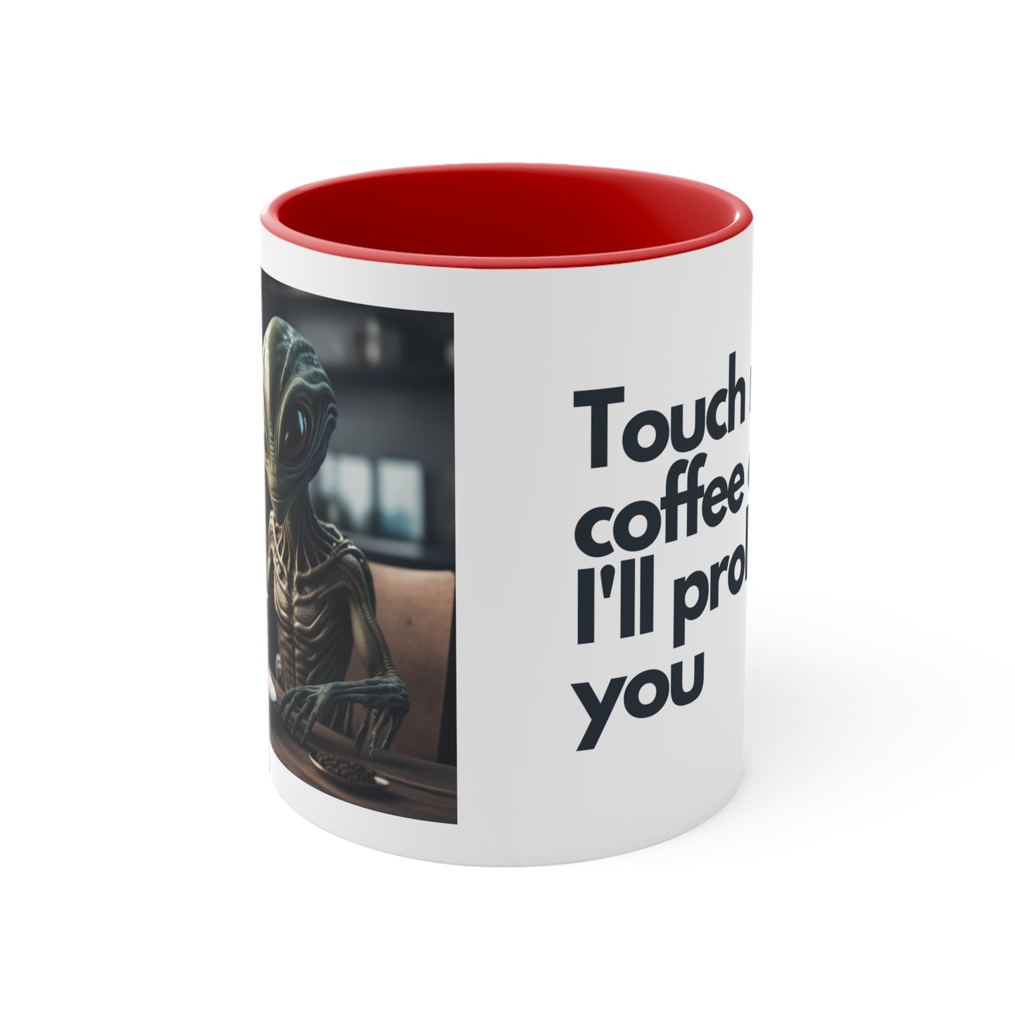 Alien with a smile Coffee Mug, 11oz - "Touch my coffee and I'll probe you"