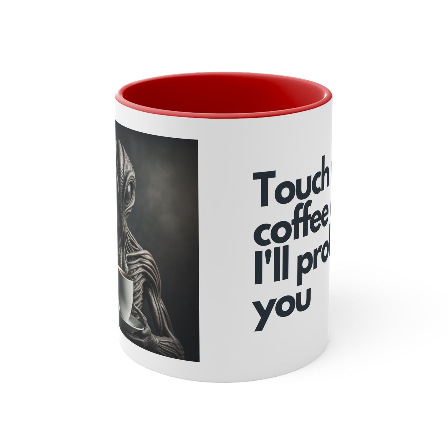 Alien Statement Coffee Mug, 11oz - "Touch my coffee and I'll probe you"