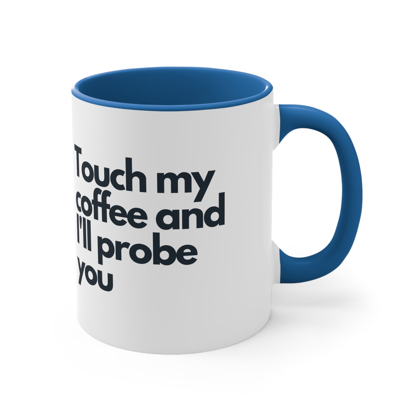 Alien Statement Coffee Mug, 11oz - "Touch my coffee and I'll probe you"