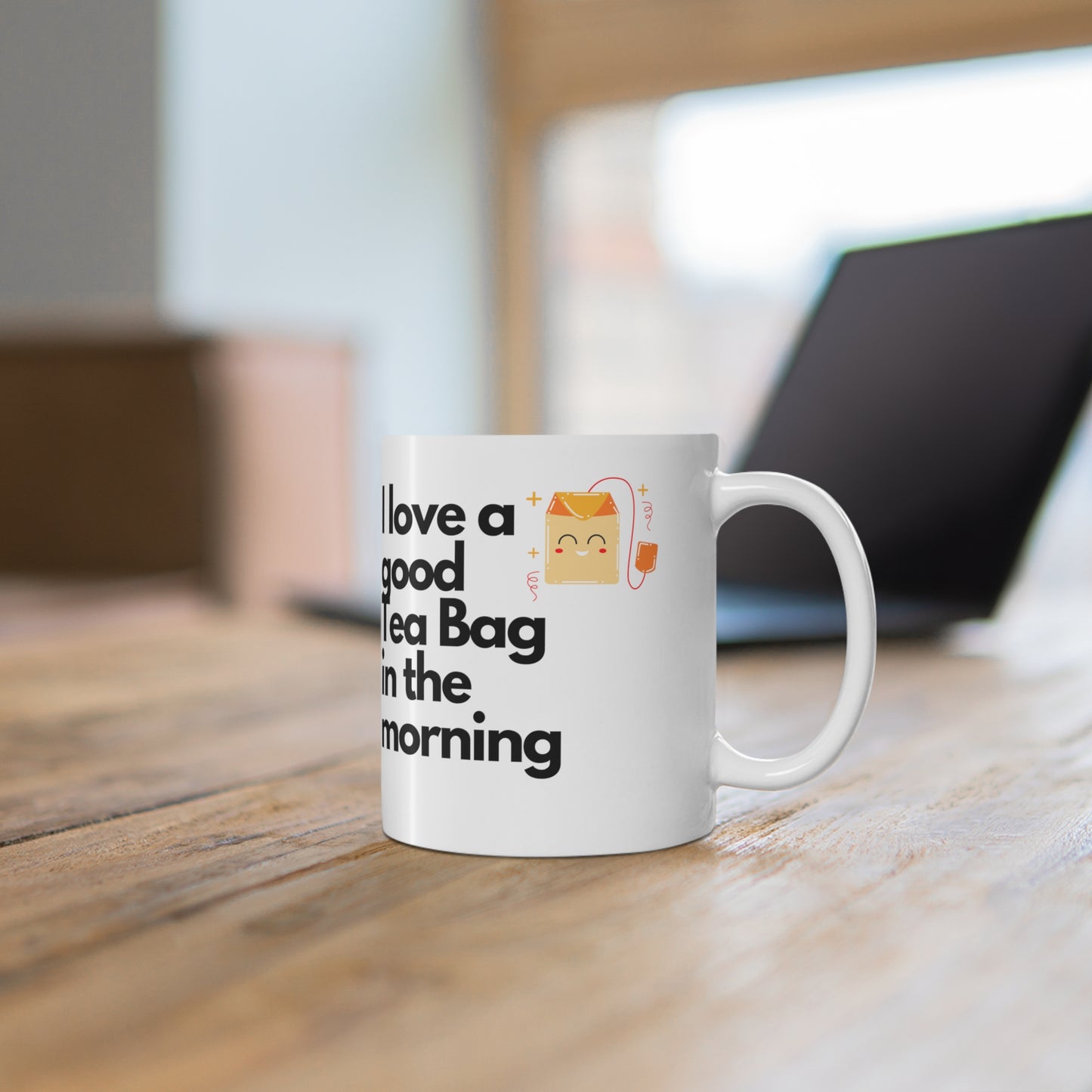 Original Design Ceramic Coffee/Tea Mug - "I love a good Tea Bag in the morning" - Exquisite Humor Collection