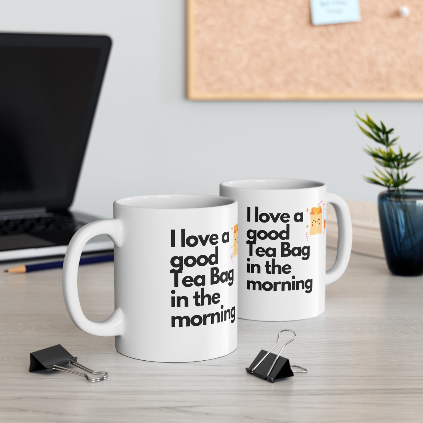 Original Design Ceramic Coffee/Tea Mug - "I love a good Tea Bag in the morning" - Exquisite Humor Collection